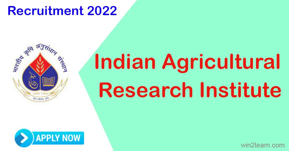 Indian Agricultural Research Institute Recruitment 2022